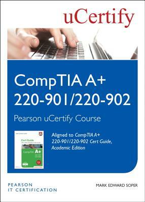 Comptia A+ 220-901 and 220-902 Cert Guide, Academic Edition Pearson Ucertify Course Student Access Card by Mark Edward Soper