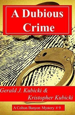 A Dubious Crime by Kristopher Kubicki, Gerald J. Kubicki, Gerald J. Kubicki