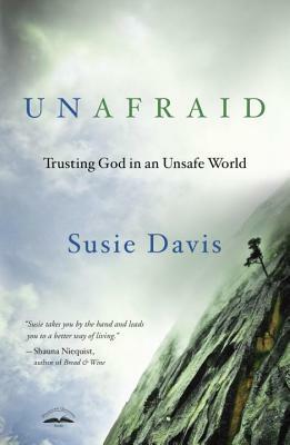 Unafraid: Trusting God in an Unsafe World by Susie Davis