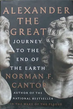 Alexander the Great: Journey to the End of the Earth by Dee Ranieri, Norman F. Cantor