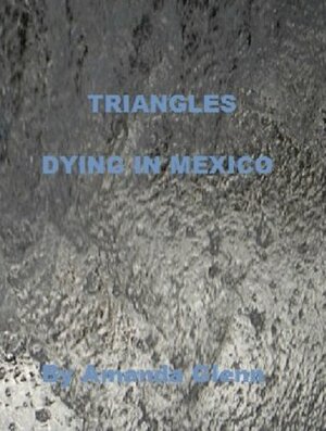 Triangles - Dying In Mexico by Amanda Glenn