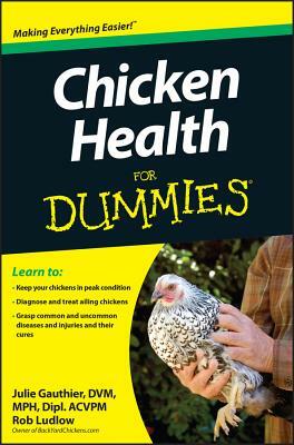 Chicken Health for Dummies by Julie Gauthier, Robert T. Ludlow