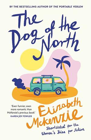 The Dog of the North by Elizabeth McKenzie