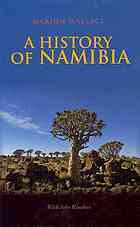 A History of Namibia: From the Beginning to 1990 by Marion Wallace, John Kinahan