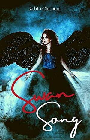 Swan Song by Robin Clement, Beatriz Hoyos, Zoe Dibben, Theresa Jones