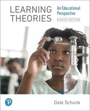 Learning Theories: An Educational Perspective by Dale Schunk