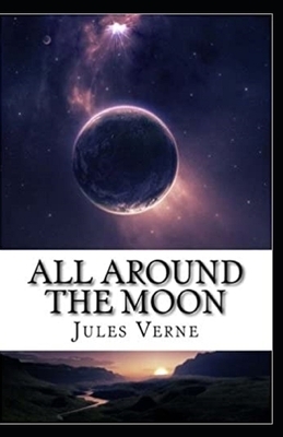 All Around the Moon Illustrated by Jules Verne