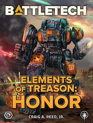 BattleTech: Elements of Treason: Honor by Craig A. Reed Jr.