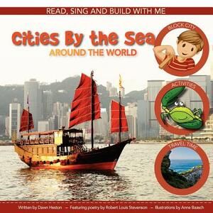 Cities by the Sea: Around the World by Dawn Heston
