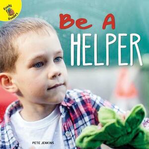 Be a Helper by Pete Jenkins
