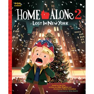 Home Alone 2: Lost in New York: The Classic Illustrated Storybook by Kim Smith
