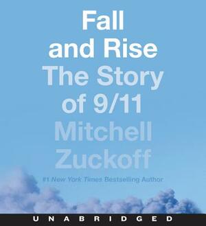 Fall and Rise: The Story of 9/11 by Mitchell Zuckoff