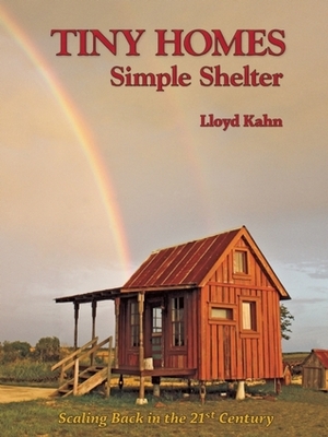 Tiny Homes: Simple Shelter by Lloyd Kahn