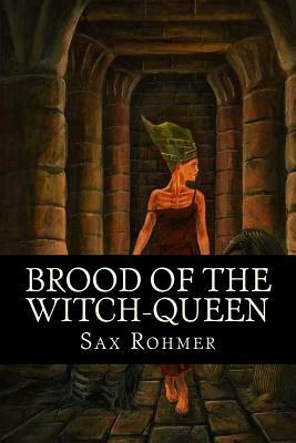 Brood of the Witch-Queen by Sax Rohmer