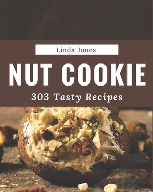 303 Tasty Nut Cookie Recipes: A Nut Cookie Cookbook from the Heart! by Linda Jones