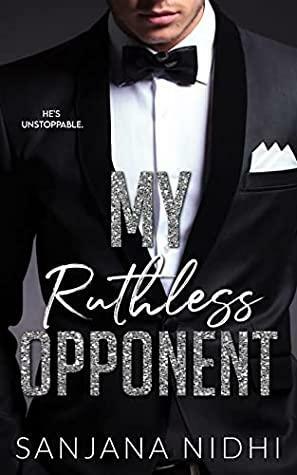 My Ruthless Opponent by Sanjana Nidhi