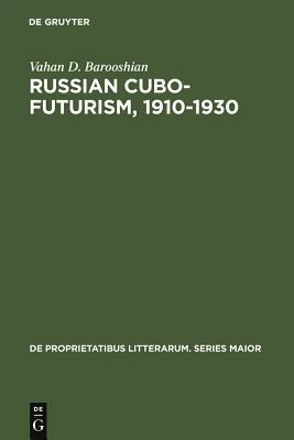 Russian Cubo-Futurism, 1910-1930 by Vahan D. Barooshian
