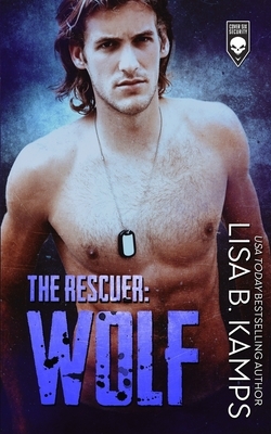 The Rescuer: Wolf by Lisa B. Kamps