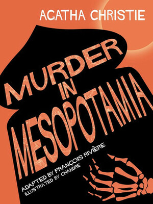 Murder In Mesopotamia (Graphic Novel) by Chandre, Agatha Christie, François Rivière