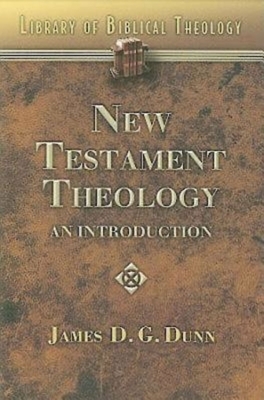 New Testament Theology: An Introduction by James D. G. Dunn