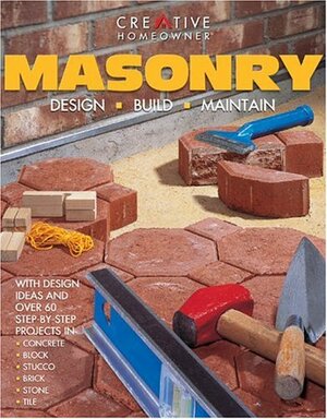 Masonry: Design, Build, Maintain by Creative Homeowner