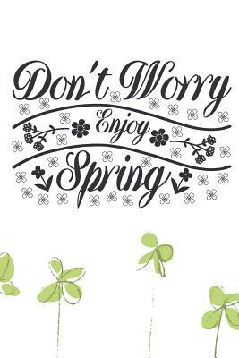 Don't Worry Enjoy Spring by Dee Deck