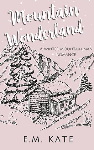 Mountain Wonderland by E.M. Kate