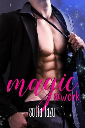 Magic at Work (Fated Lovers) by Sotia Lazu
