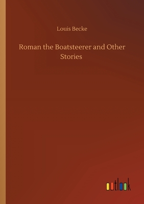 Roman the Boatsteerer and Other Stories by Louis Becke