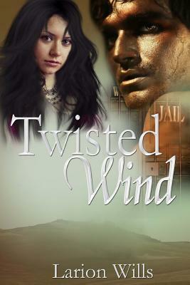 Twisted Wind by Larion Wills