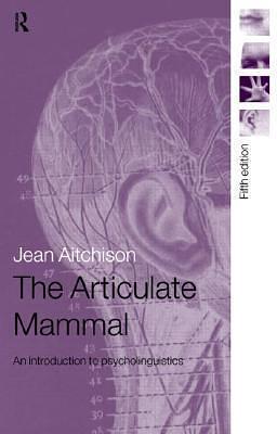 The Articulate Mammal by Jean Aitchison, Jean Aitchison