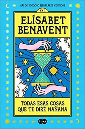 Todas esas cosas que te diré mañana by Elísabet Benavent