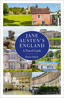 Jane Austen's England: A Travel Guide by Karin Quint