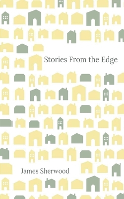 Stories from the Edge by James Sherwood
