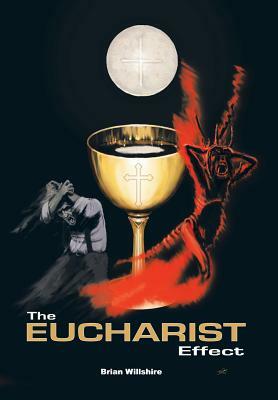 The Eucharist Effect by Brian Willshire
