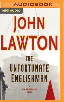 The Unfortunate Englishman: A Joe Wilderness Novel by John Lawton