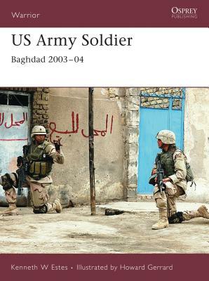 US Army Soldier: Baghdad 2003-04 by Kenneth Estes