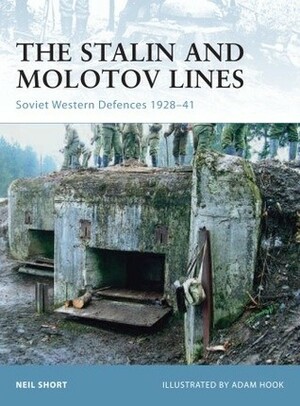 The Stalin and Molotov Lines: Soviet Western Defences 1928–41 by Neil Short