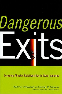 Dangerous Exits: Escaping Abusive Relationships in Rural America by Martin Schwartz, Walter Dekeseredy