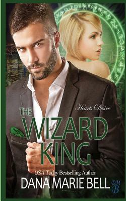 The Wizard King by Dana Marie Bell