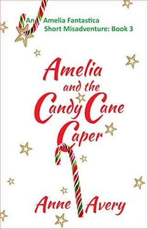 Amelia and the Candy Cane Caper by Anne Avery