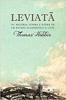 Leviatã ou Matéria, Forma e Poder de Um Estado Eclesiástico e Civil by Thomas Hobbes