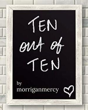 Ten out of Ten by morriganmercy