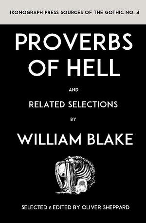 William Blake's PROVERBS OF HELL by William Blake, William Blake, Oliver Sheppard