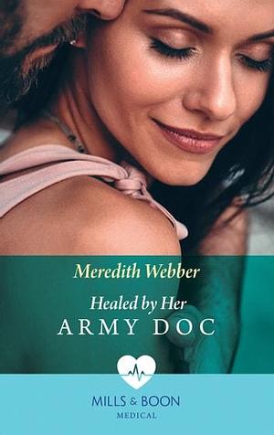 Healed By Her Army Doc by Meredith Webber