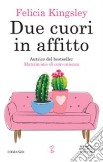 Due cuori in affitto (Due cuori in affitto #1) by Felicia Kingsley