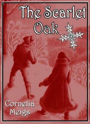 The Scarlet Oak by Cornelia Meigs