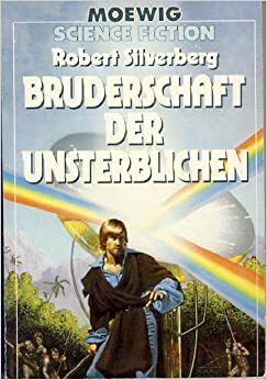 Bruderschaft der Unsterblichen by Robert Silverberg, Carl Lundgren, Hans Joachim Alpers