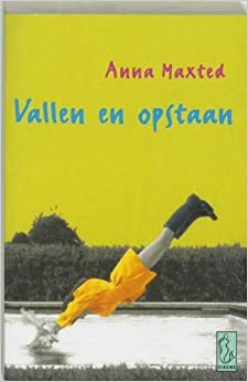 Vallen en opstaan by Anna Maxted