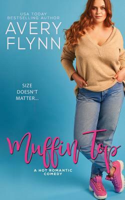 Muffin Top by Avery Flynn
